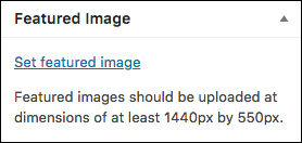 Screenshot of featured image helper text for pages: "Featured images should be uploaded at dimensions of at least 1440px by 550px."